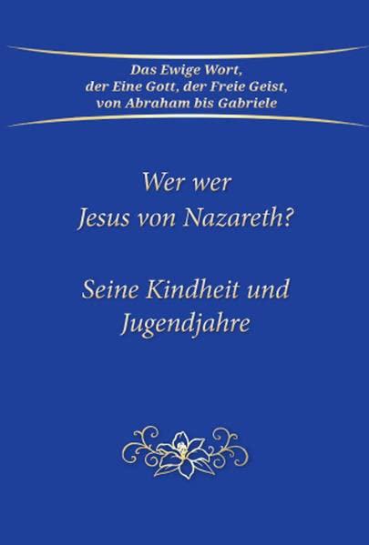 Wer war Jesus von Nazareth?: Seine Kindheit und Jugend