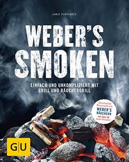 Weber's Smoken: Einfach und unkompliziert mit Grill und Räuchergrill (GU Weber Grillen)