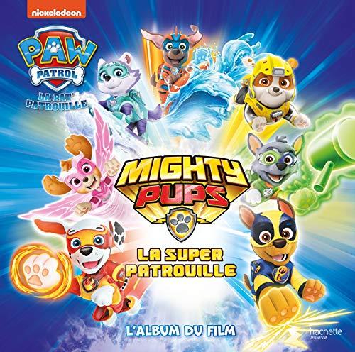 La Pat' Patrouille. Mighty pups : la super patrouille : l'album du film