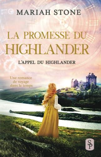 La Promesse du highlander: Une romance historique de voyage dans le temps (L’Appel du highlander, Band 7)