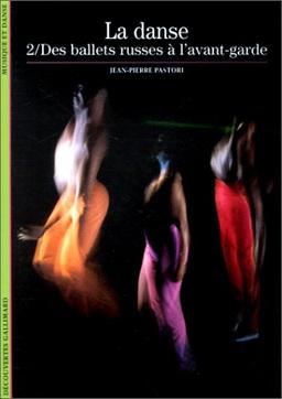 LA DANSE. Tome 2, Des ballets russes à l'avant-garde