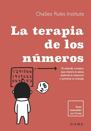 La terapia de los números: El método coreano que mejora la salud, estimula la memoria y aumenta tu energía (Autoconocimiento)