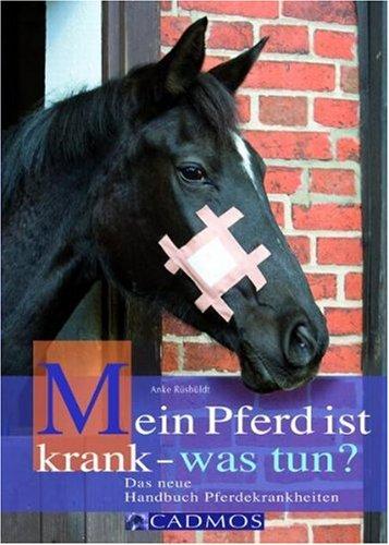 Mein Pferd ist krank - was tun? Das neue Handbuch Pferdekrankheiten