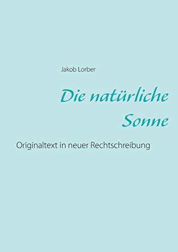 Die natürliche Sonne: Originaltext in neuer Rechtschreibung