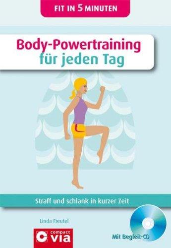 Body-Powertraining für jeden Tag: Straff und schlank in kurzer Zeit