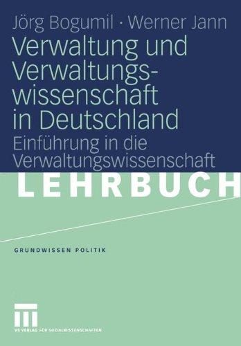 Verwaltung und Verwaltungswissenschaft in Deutschland: Einführung in die Verwaltungswissenschaft (Grundwissen Politik)