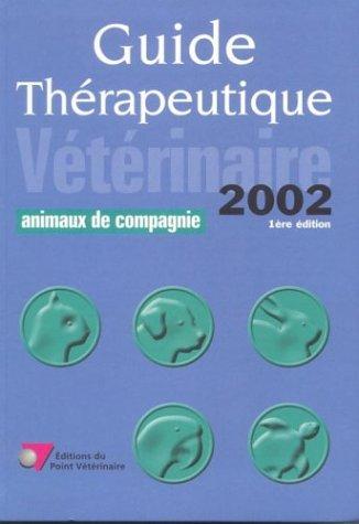 Guide thérapeutique vétérinaire 2002 : animaux de compagnie