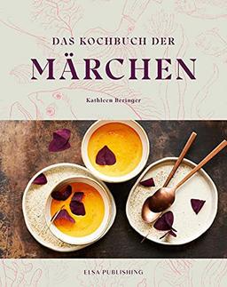 Das Kochbuch der Märchen: Grimms kulinarische Welt. Einfache und schnelle Rezepte für die ganze Familie. Ein Märchenkochbuch für Groß und Klein.