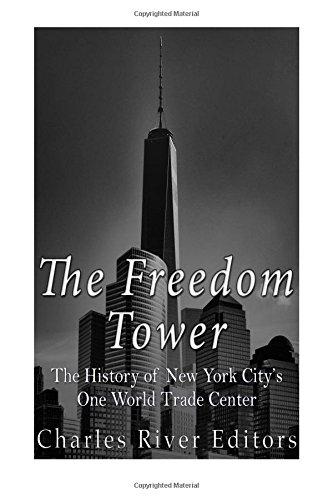 The Freedom Tower: The History of New York City's One World Trade Center