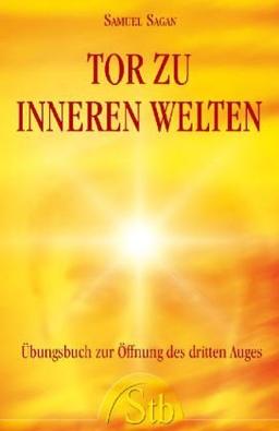 Tor zu inneren Welten. Übungsbuch zur Öffnung des dritten Auges