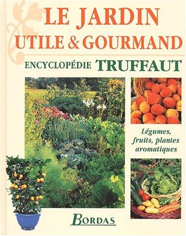 Le jardin utile et gourmand