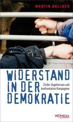 Widerstand in der Demokratie: Ziviler Ungehorsam und konfrontative Kampagnen