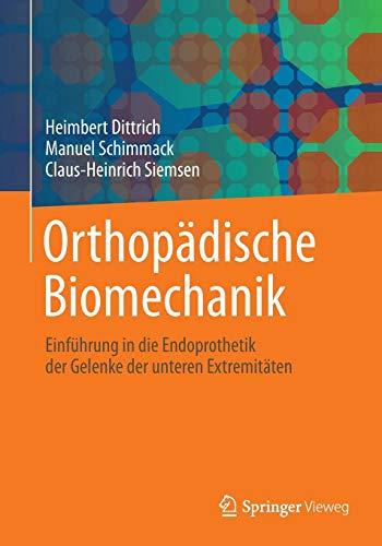 Orthopädische Biomechanik: Einführung in die Endoprothetik der Gelenke der unteren Extremitäten