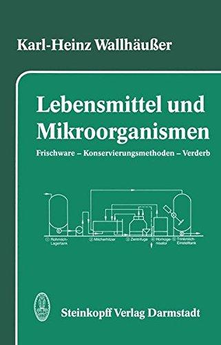 Lebensmittel und Mikroorganismen. Frischware - Konservierungsmethoden - Verderb