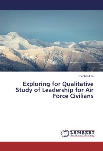 Exploring for Qualitative Study of Leadership for Air Force Civilians