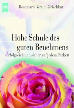 Hohe Schule des guten Benehmens. Erfolgreich und sicher auf jedem Parkett.