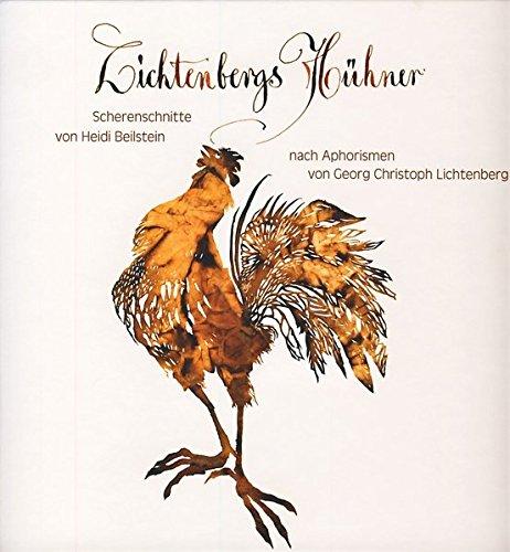 Lichtenbergs Hühner: Scherenschnitte von Heidi Beilstein nach Aphorismen von Georg Christoph Lichtenberg