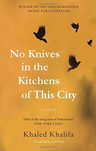 No Knives in the Kitchens of This City: A Novel (Hoopoe Fiction)