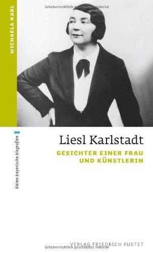 Liesl Karlstadt: Gesichter einer Frau und Künstlerin