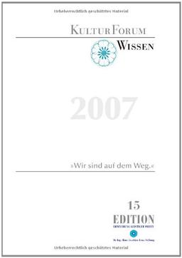 Kultur-Forum Wissen 2007: Wir sind auf dem Weg