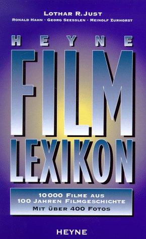 Heyne Film Lexikon. 10 000 Filme aus 100 Jahren Filmgeschichte