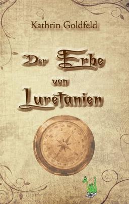 Der Erbe von Luretanien - Fantasy, Freundschaft, Abenteuer, Parallelwelt, Prophezeiung