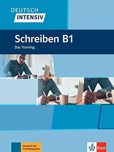 Deutsch intensiv : Schreiben B1 : das Training, Deutsch als Fremdsprache