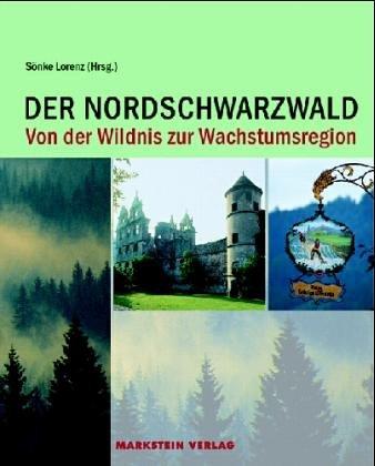 Der Nordschwarzwald, Von der Wildnis zur Wachstumsregion