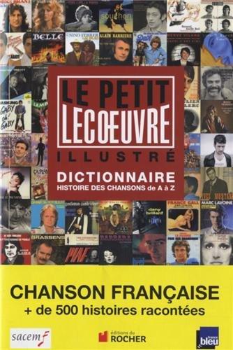 Le petit Lecoeuvre illustré : dictionnaire : histoire des chansons de A à Z