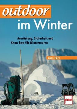 outdoor im Winter: Ausrüstung, Sicherheit und Know-how für Wintertouren