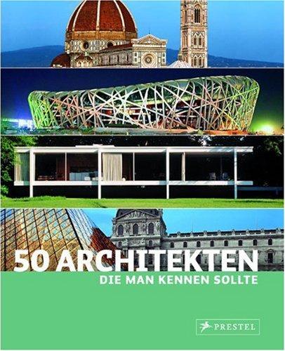 50 Architekten, die man kennen sollte