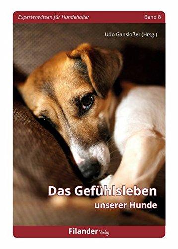 Das Gefühlsleben unserer Hunde (Expertenwissen für Hundehalter)