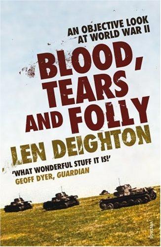 Blood, Tears & Folly: An Objective Look at World War II