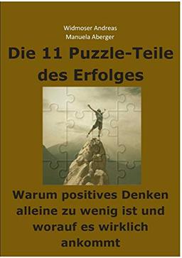 Die 11 Puzzle-Teile des Erfolges – Warum positives Denken alleine zu wenig ist und worauf es wirklich ankommt