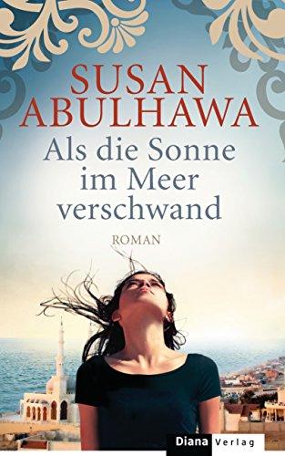 Als die Sonne im Meer verschwand: Roman