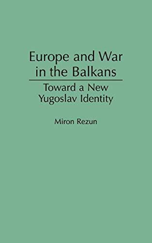 Europe and War in the Balkans: Toward a New Yugoslav Identity