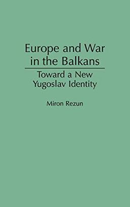 Europe and War in the Balkans: Toward a New Yugoslav Identity