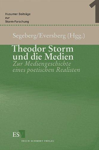 Theodor Storm und die Medien. Zur Mediengeschichte eines poetischen Realisten