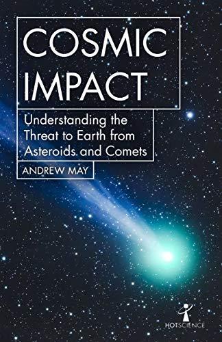 Cosmic Impact: Understanding the Threat to Earth from Asteroids and Comets (Hot Science)