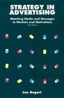 Strategy in Advertising: Matching Media and Messages to Markets and Motivations (NTC Business Books)