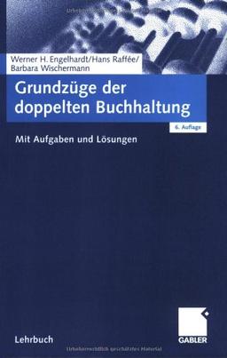 Grundzüge der doppelten Buchhaltung: Mit Aufgaben und Lösungen