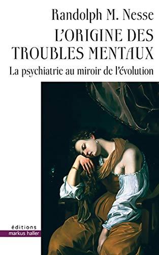 L'origine des troubles mentaux : la psychiatrie au miroir de l'évolution