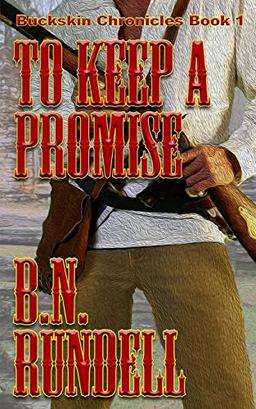 To Keep A Promise (Buckskin Chronicles, Band 1)