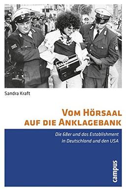 Vom Hörsaal auf die Anklagebank: Die 68er und das Establishment in Deutschland und den USA