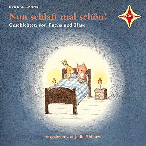 Nun schlaft mal schön!-Geschichten vom Fuchs und Hase 1 CD: Geschichten von Fuchs und Hase. Gelesen von Jodie Ahlborn. 1 CD. Laufzeit ca 1 Std. 10 Min.