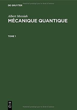 Albert Messiah: Mécanique quantique. Tome 1