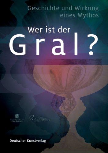 &#34;Wer ist der Gral&#34;?: Geschichte und Wirkung eines Mythos