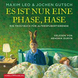 Es ist nur eine Phase, Hase: Ein Trostbuch für Alterspubertierende: 3 CDs