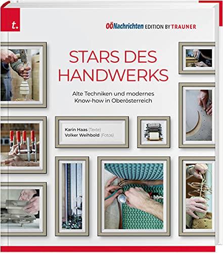 Stars des Handwerks: Alte Techniken und modernes Know-how in Oberösterreich