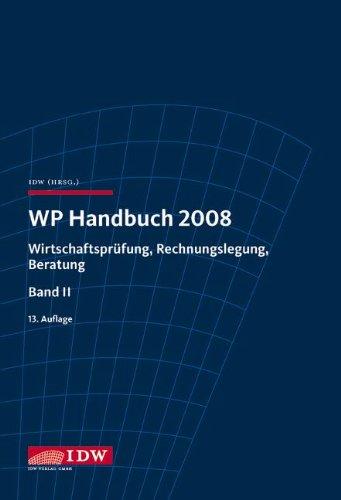 WP Handbuch 2008, Bd. 2. Wirtschaftsprüferhandbuch: Wirtschaftsprüfung, Rechnungslegung, Beratung